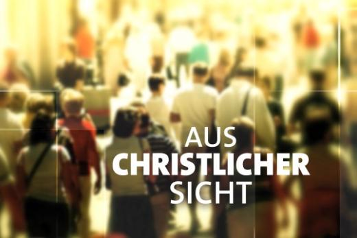 Aus christlicher Sicht