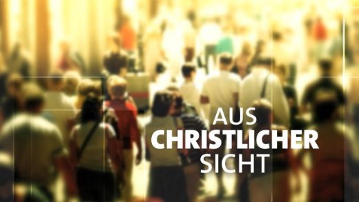 'Aus christlicher Sicht' am Donnerstag, 09. Oktober 2025