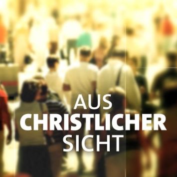 Aus christlicher Sicht