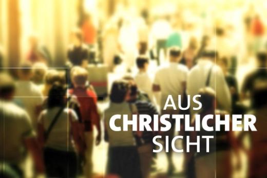 Aus christlicher Sicht (c) SR Aus christlicher Sicht