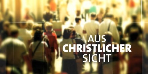 Aus christlicher Sicht